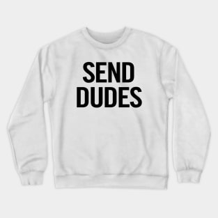 Send Dudes Crewneck Sweatshirt